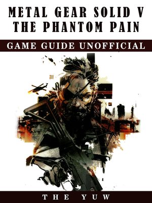 cover image of Metal Gear Solid V: The Phantom Pain Unofficial Game Guide